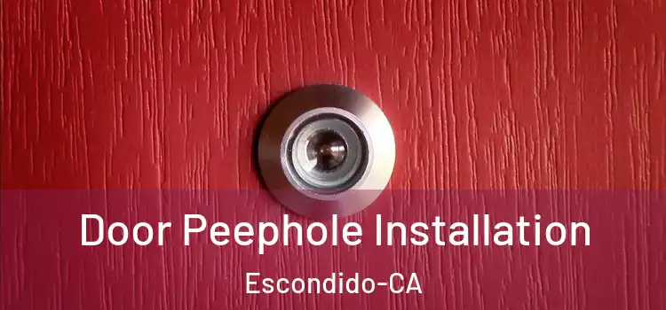  Door Peephole Installation Escondido-CA