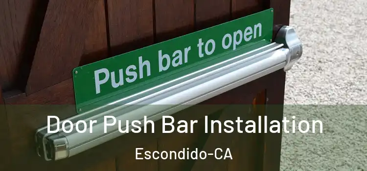 Door Push Bar Installation Escondido-CA