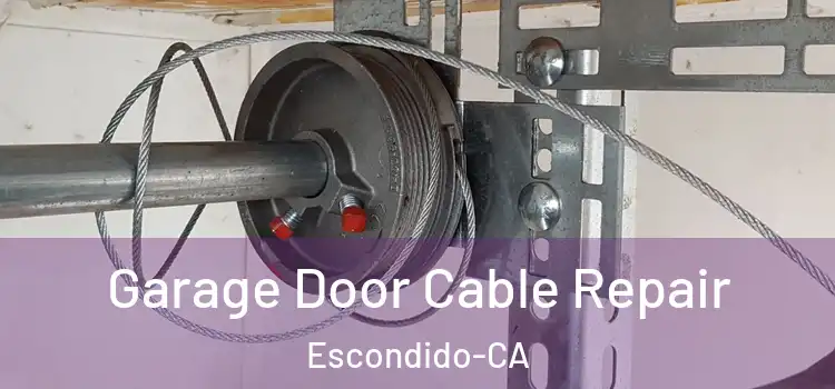Garage Door Cable Repair Escondido-CA