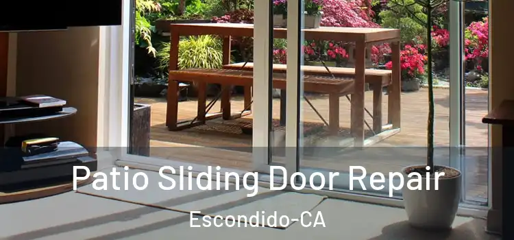  Patio Sliding Door Repair Escondido-CA