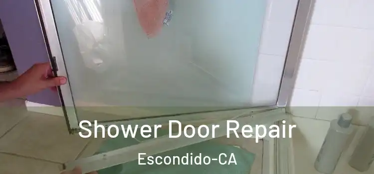  Shower Door Repair Escondido-CA